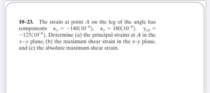 Solved 10-23. The strain at point A on the leg of the angle | Chegg.com