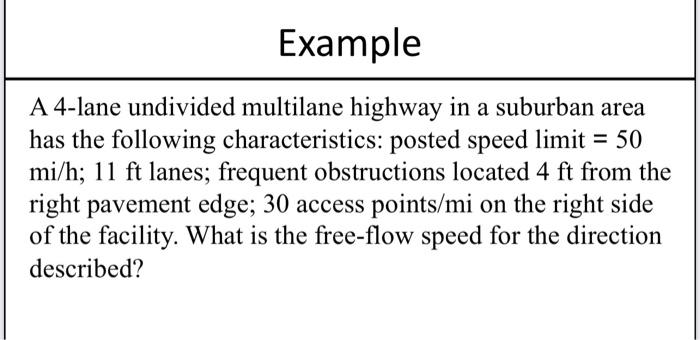 A 4-lane undivided multilane highway in a suburban area has the following characteristics: posted speed limit \( =50 \) \( \m