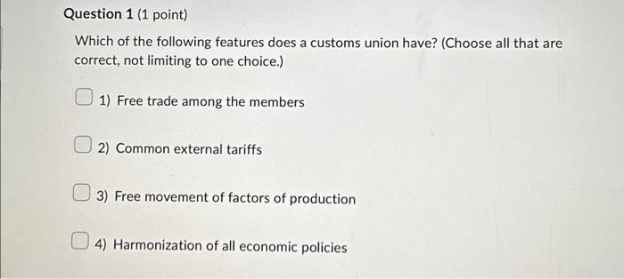 Solved Which of the following features does a customs union | Chegg.com