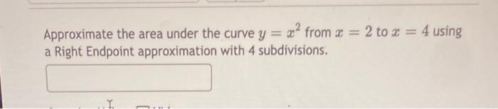 Solved Approximate the area under the curve y = x2 from x = | Chegg.com