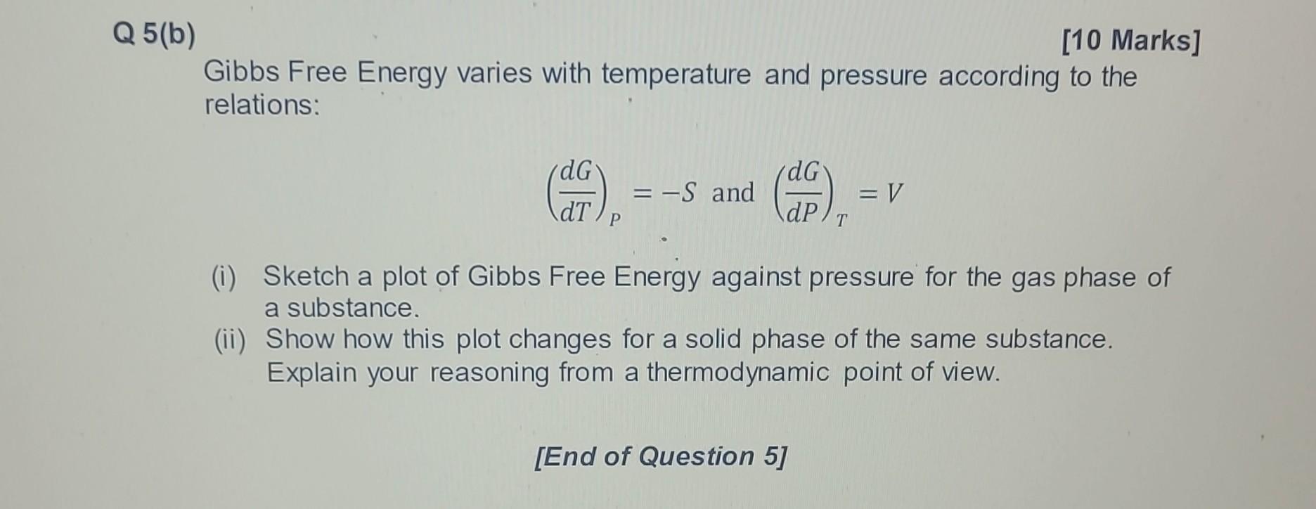 Solved 5 (b) [10 Marks] Gibbs Free Energy Varies With | Chegg.com