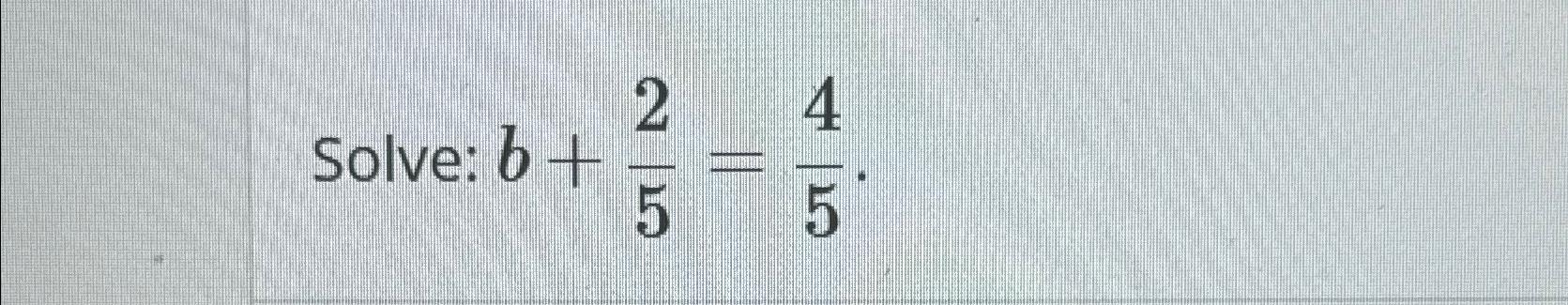 Solved Solve: B+25=45 | Chegg.com