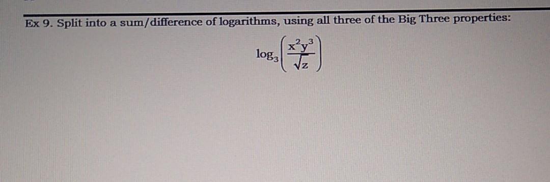 Solved Ex 9. Split into a sum/difference of logarithms, | Chegg.com