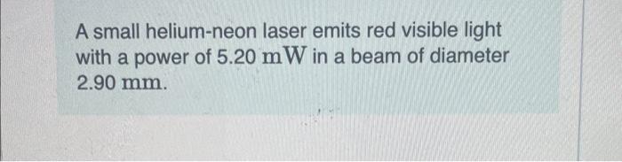 Solved A small helium-neon laser emits red visible light | Chegg.com