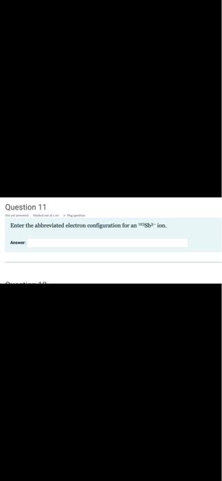 Solved Question 11 Enter the abbreviated electron | Chegg.com
