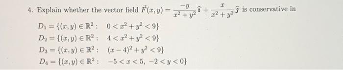 4. Explain whether the vector field \( \vec{F}(x, y)=\frac{-y}{x^{2}+y^{2}} \hat{\imath}+\frac{x}{x^{2}+y^{2}} \widehat{\jmat