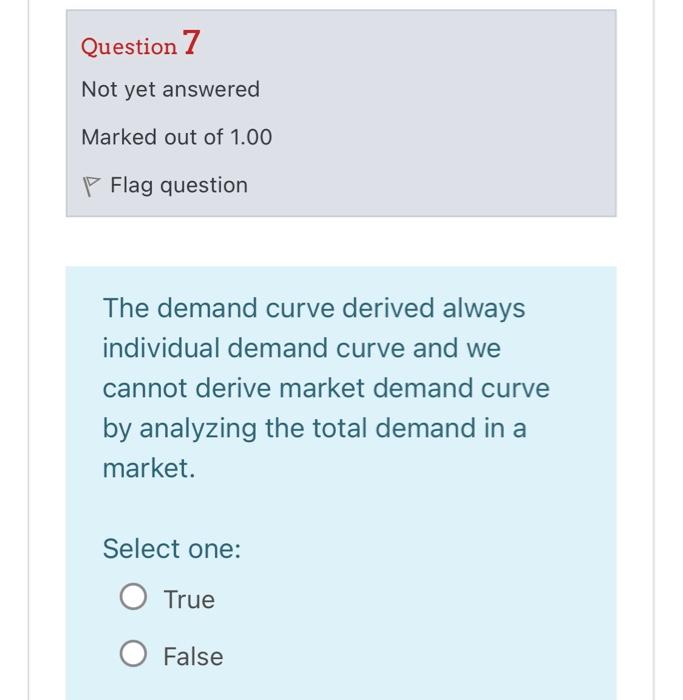 The demand curve derived always individual demand curve and we cannot derive market demand curve by analyzing the total deman