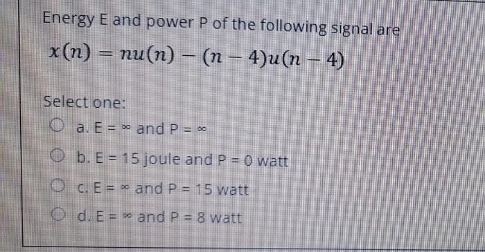 Solved Energy E And Power P Of The Following Signal Are X Chegg Com