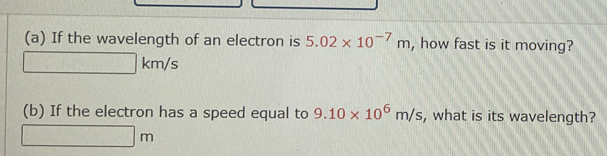 Solved (a) ﻿If the wavelength of an electron is 5.02×10-7m, | Chegg.com