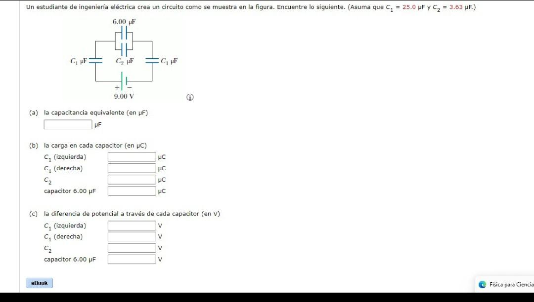 Un estudiante de ingeniería eléctrica crea un circuito como se muestra en la figura. Encuentre lo siguiente. (Asuma que \( C_