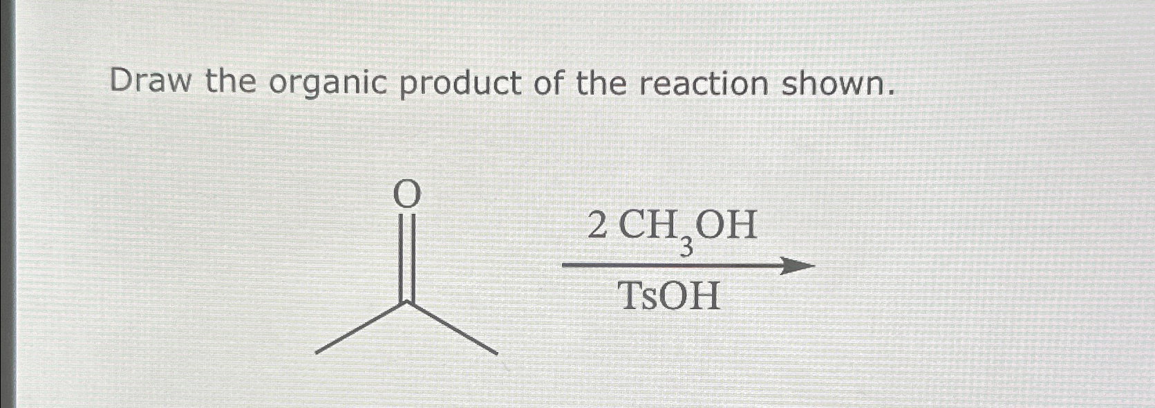 Solved Draw the organic product of the reaction | Chegg.com