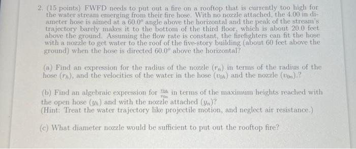 Solved 2. (15 points) FWFD needs to put out a fire on a | Chegg.com