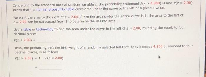 Converting to the standard normal random variable \( z \), the probability statement \( P(x>4,300) \) is now \( P(z>2.00) \).