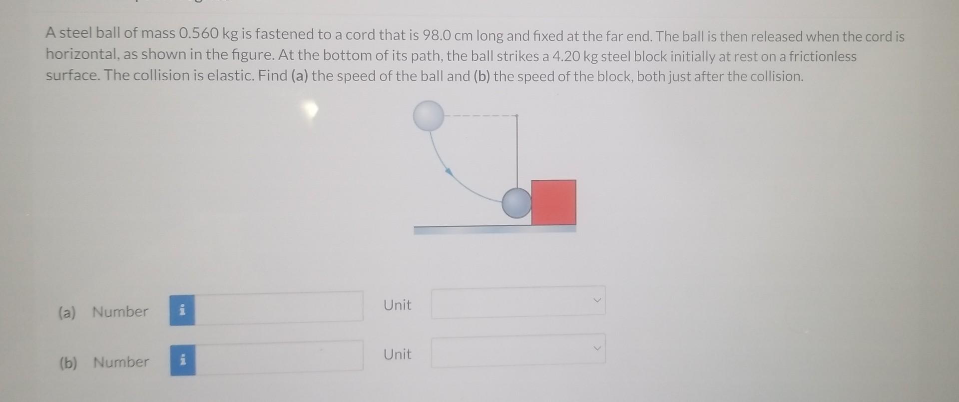 Solved A steel ball of mass 0.560 kg is fastened to a cord