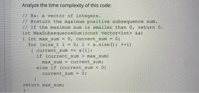 Solved Analyze the time complexity of this code: 0; 1/@a: a | Chegg.com