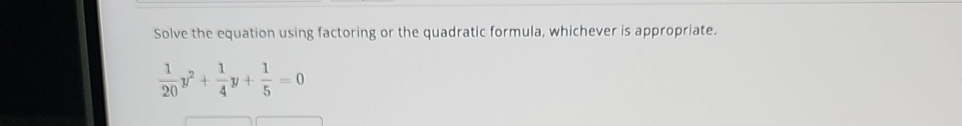 Solved Solve the equation using factoring or the quadratic | Chegg.com
