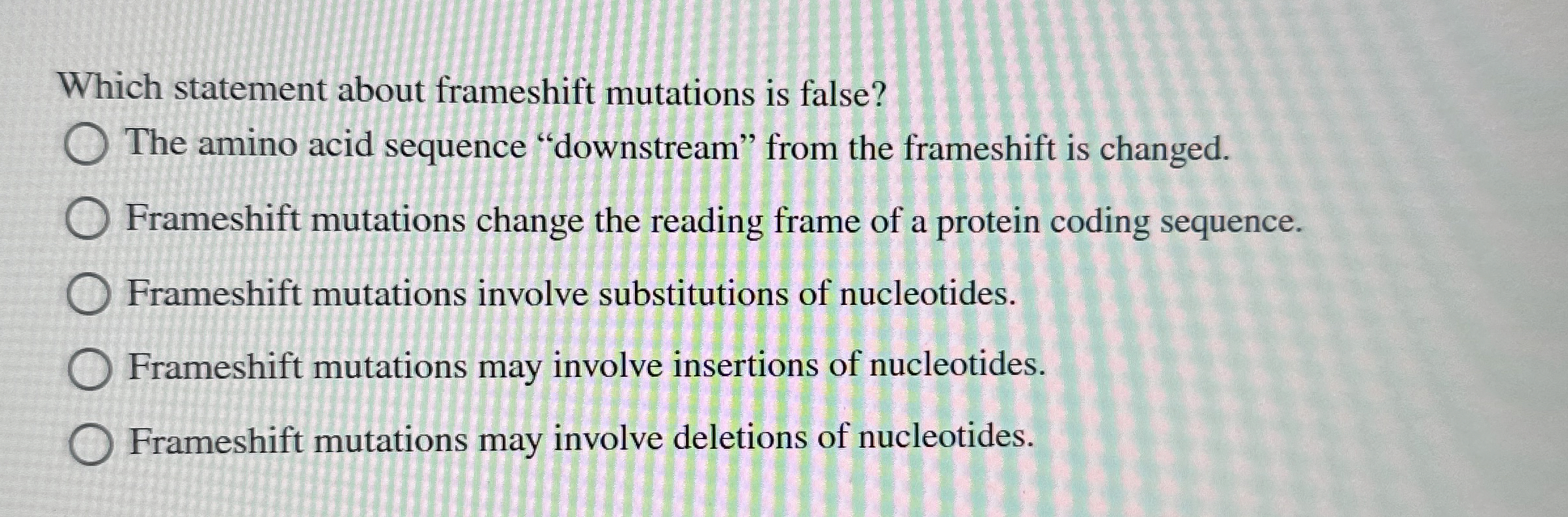 Solved Which statement about frameshift mutations is