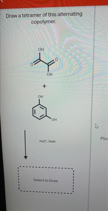 solved-draw-a-tetramer-of-this-alternating-copolymer-chegg