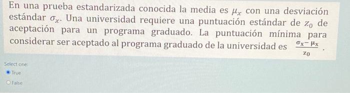 En una prueba estandarizada conocida la media es lze con una desviación estándar ox. Una universidad requiere una puntuación