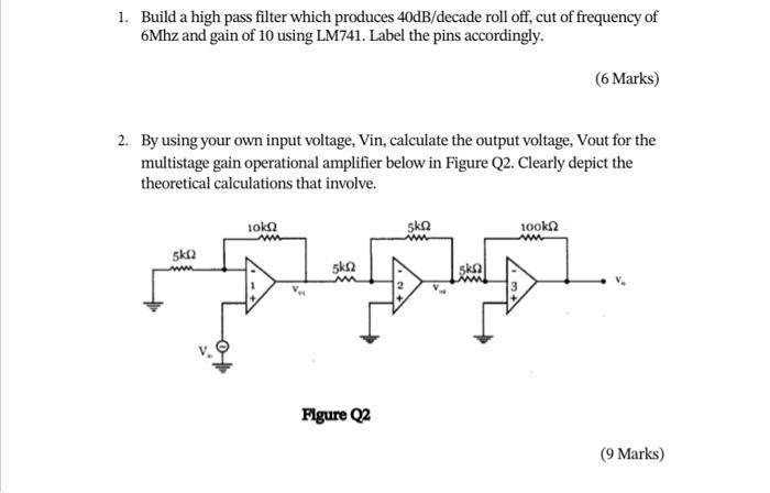 Solved 1. Build a high pass filter which produces 40 dB/ Circuit Diagram