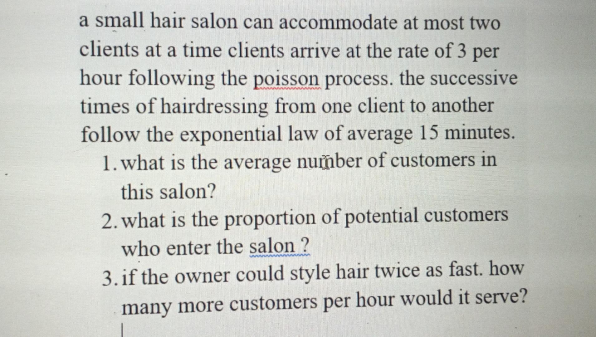 Solved a small hair salon can accommodate at most two 