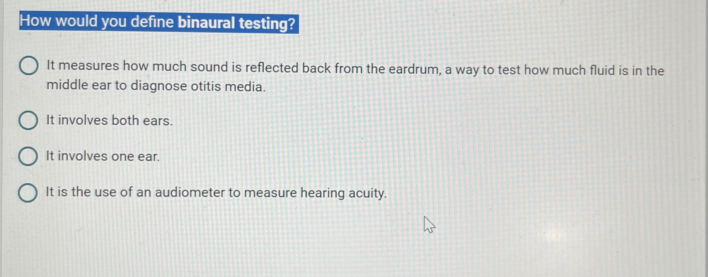 Solved How would you define binaural testing?It measures how | Chegg.com