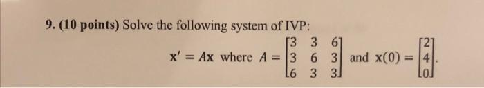 Solved 9. (10 points) Solve the following system of IVP: | Chegg.com