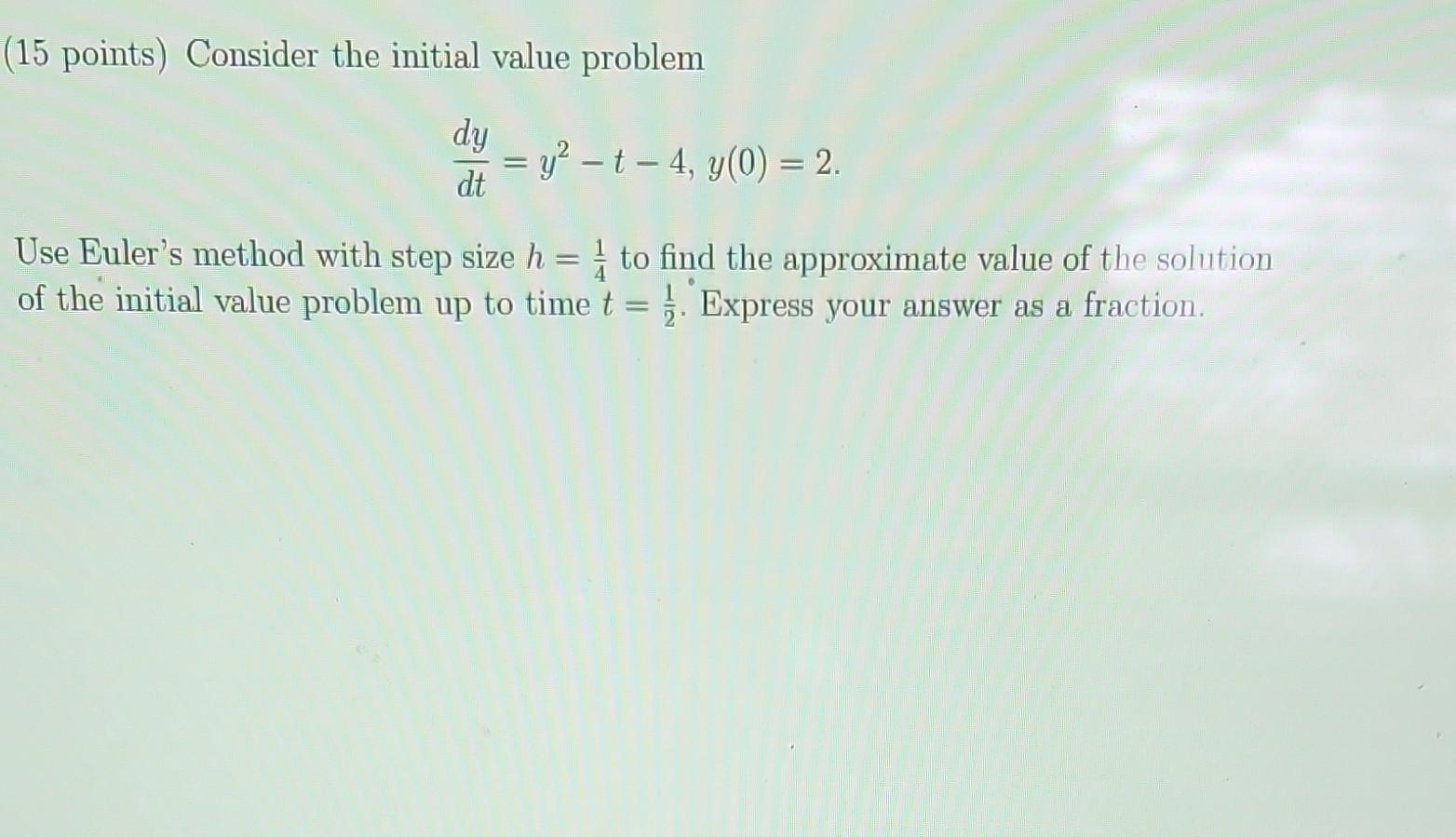 Solved (15 points) Consider the initial value problem | Chegg.com