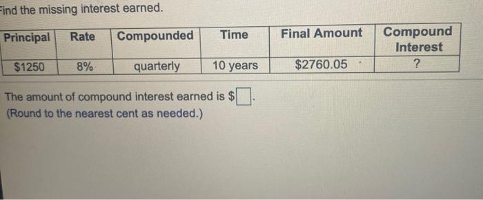 Solved Find the missing interest earned. Principal Rate | Chegg.com