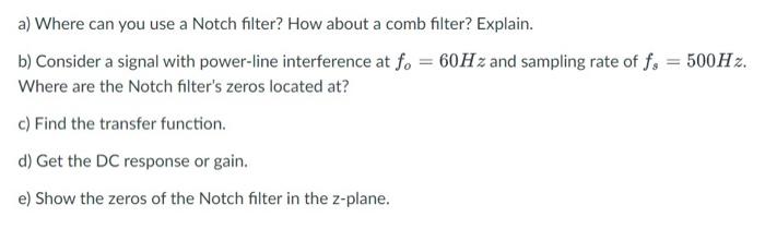 Solved a) Where can you use a Notch filter? How about a comb | Chegg.com