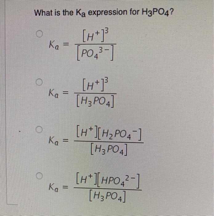 Solved What is the Ka expression for H3PO4? [ht] Kat [PO43-] | Chegg.com
