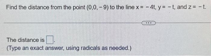 Solved Find the distance from the point (0,0,−9) to the line | Chegg.com