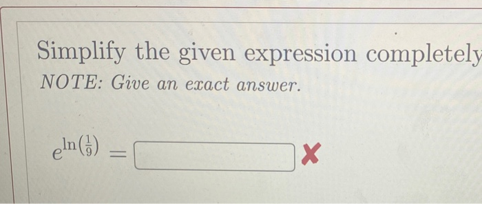 Solved Simplify the given expression completely NOTE: Give | Chegg.com