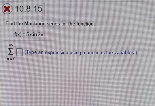 Solved X 10 8 15 Find The Maclaurin Series For The Functi Chegg Com
