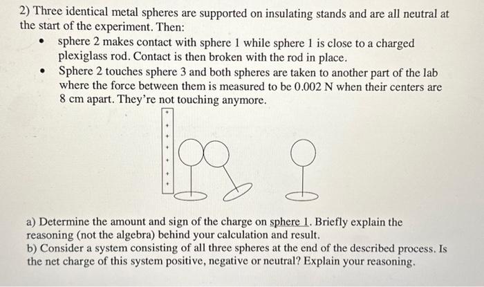 Solved 2) Three Identical Metal Spheres Are Supported On | Chegg.com