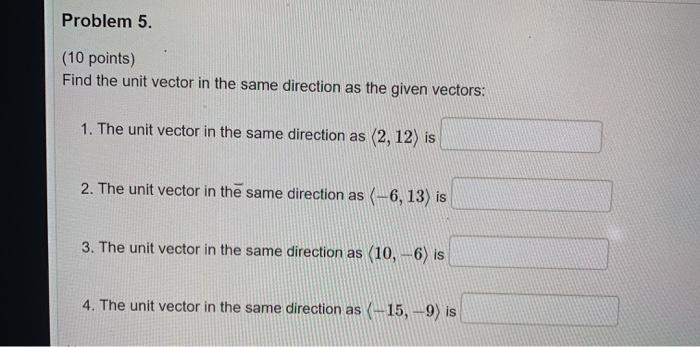 Solved Problem 5. (10 points) Find the unit vector in the | Chegg.com