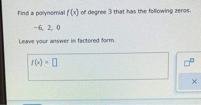 Solved Find a polynomial f(x) of degree 3 that has the | Chegg.com