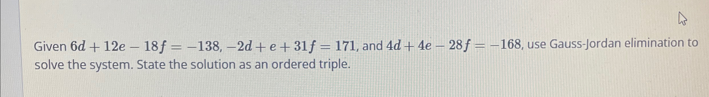 Solved Given 6d+12e-18f=-138,-2d+e+31f=171, ﻿and | Chegg.com