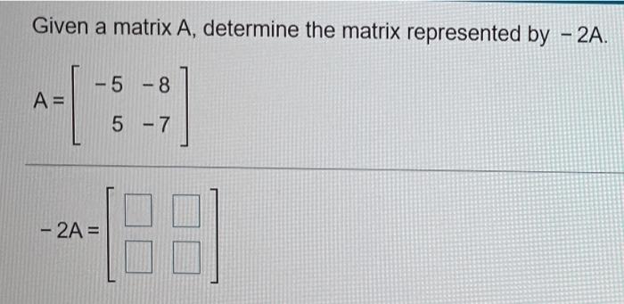 Solved Given a matrix A, determine the matrix represented by | Chegg.com