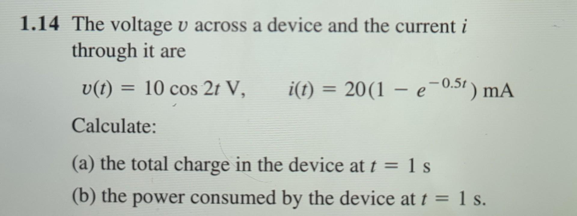 Solved 1.14 The voltage v across a device and the current i | Chegg.com