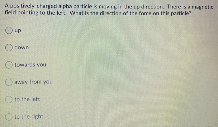 Solved A positively-charged alpha particle is moving in the | Chegg.com