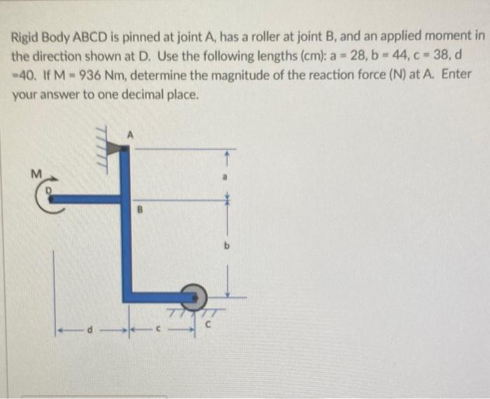 Solved Rigid Body ABCD is pinned at joint A, has a roller at | Chegg.com