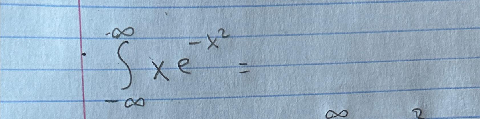Solved ∫-∞∞xe-x2= | Chegg.com