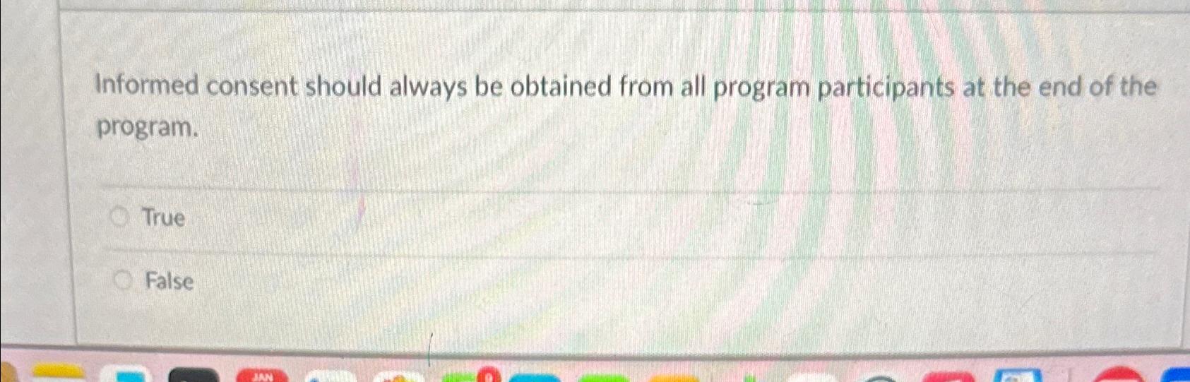 Solved Informed consent should always be obtained from all | Chegg.com