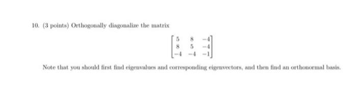 Solved 10. (3 Points) Orthogonally Diagonalize The Matrix | Chegg.com