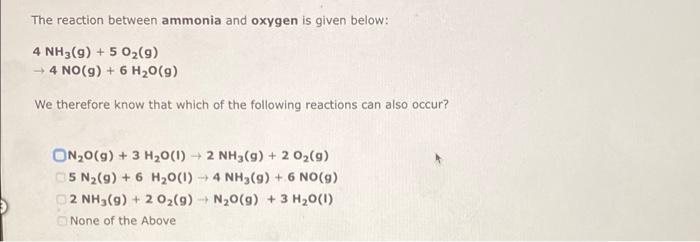 Solved The Reaction Between Ammonia And Oxygen Is Given | Chegg.com