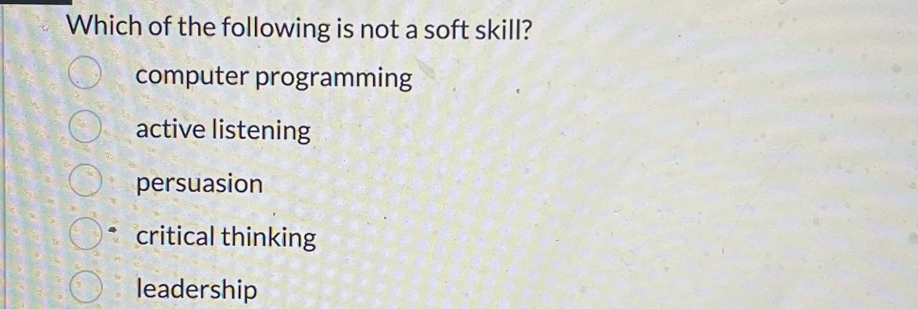 Solved Which of the following is not a soft skill?computer | Chegg.com