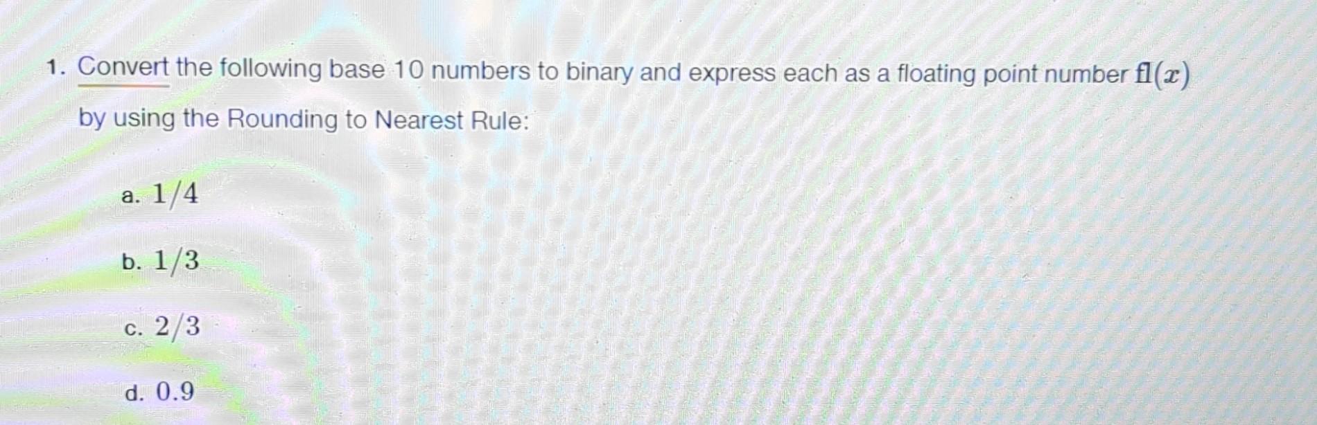Solved 1. Convert the following base 10 numbers to binary | Chegg.com