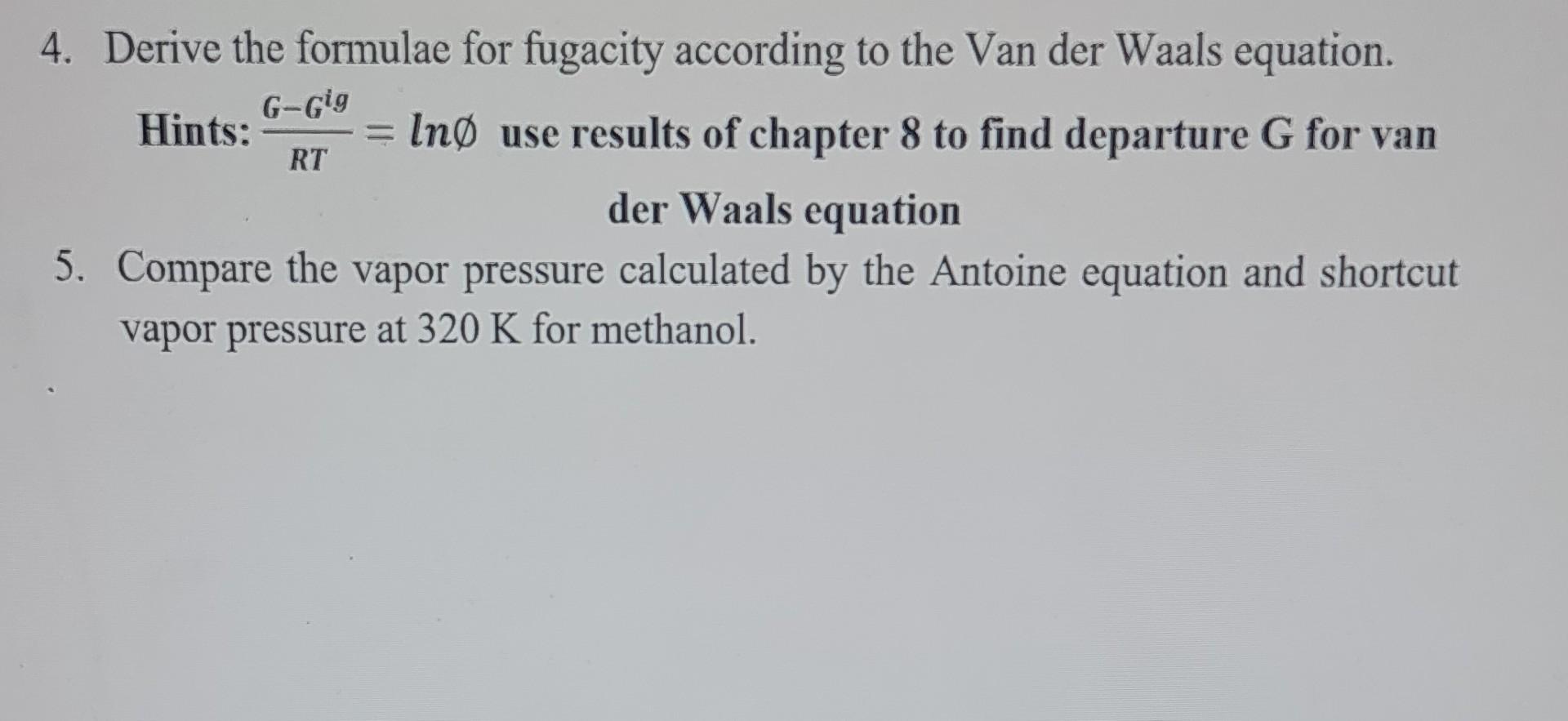 Solved 4. Derive the formulae for fugacity according to the | Chegg.com
