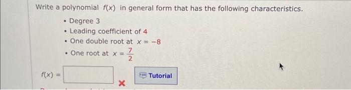 Solved Write a polynomial f(x) in general form that has the | Chegg.com